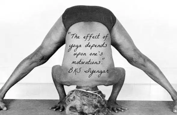 "It is through the alignment of the body that I discovered the alignment of the mind, self, and intelligence," B.K.S. Iyengar